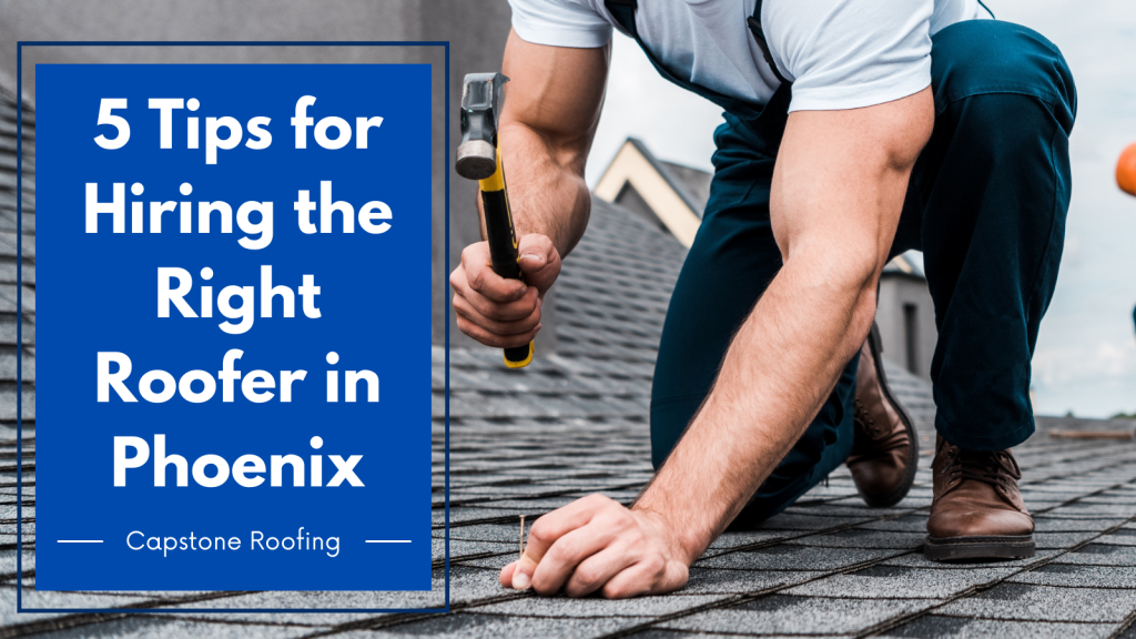 5 Tips for Hiring the Right Roofer in Phoenix