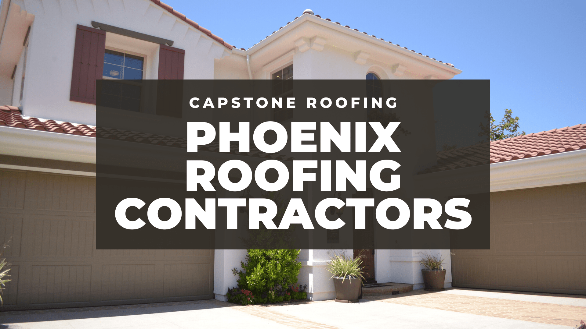 PHOENIX ROOFING CONTRACTORS Capstone Roofing AZ
