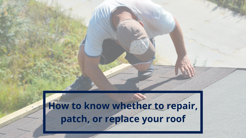 How to know whether to repair, patch, or replace your roof
